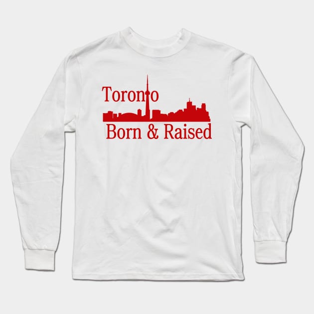 Toronto Born And Raised Long Sleeve T-Shirt by Pam069